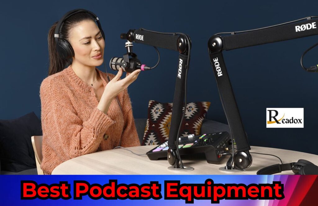 Best Podcast Equipment: Unlock Your Podcast’s Potential with the Best Equipment Available, Importance, Tips, and Much More