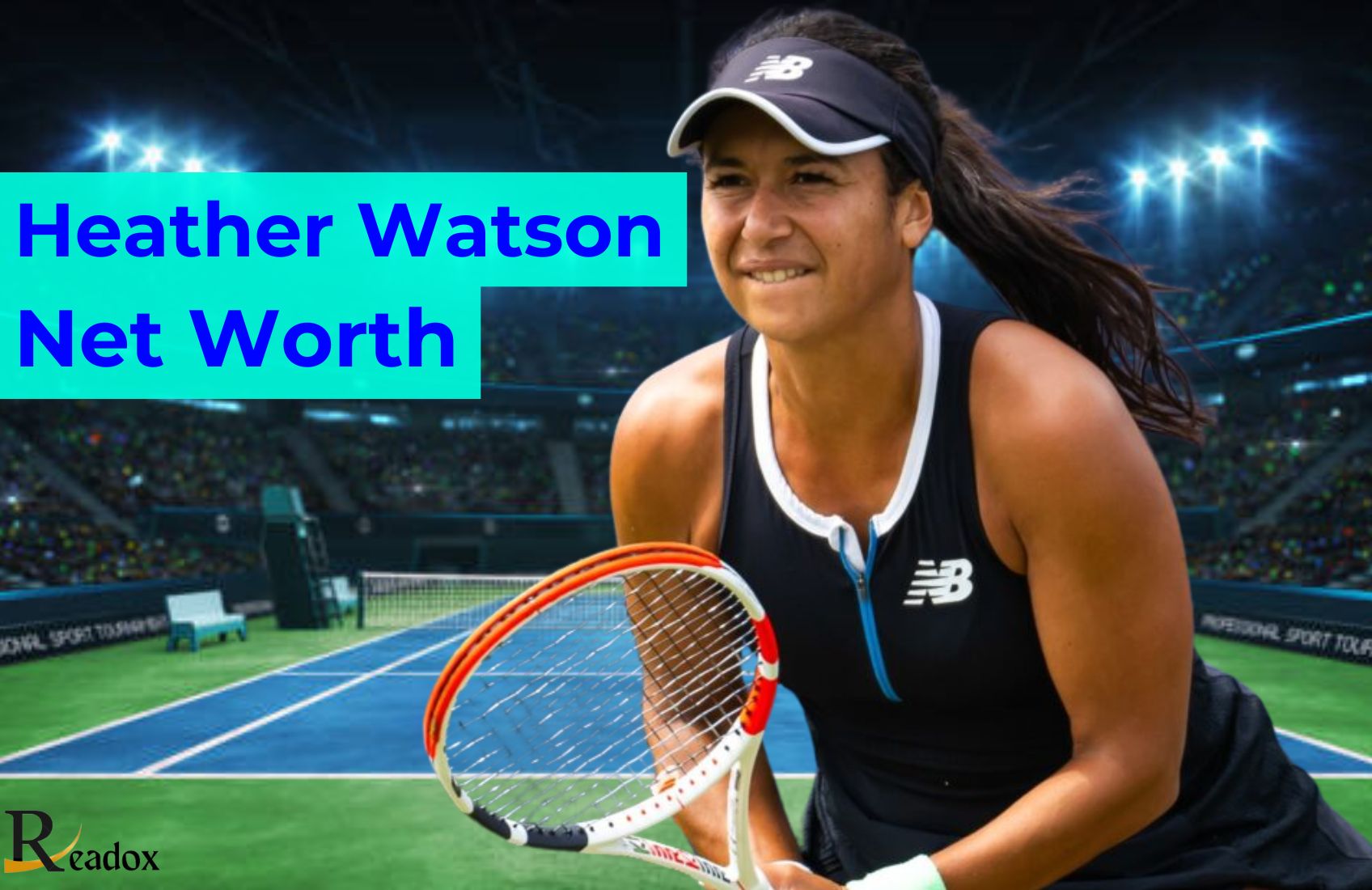 Heather Watson’s Net Worth: A Comprehensive Overview and Everything You Need to Know