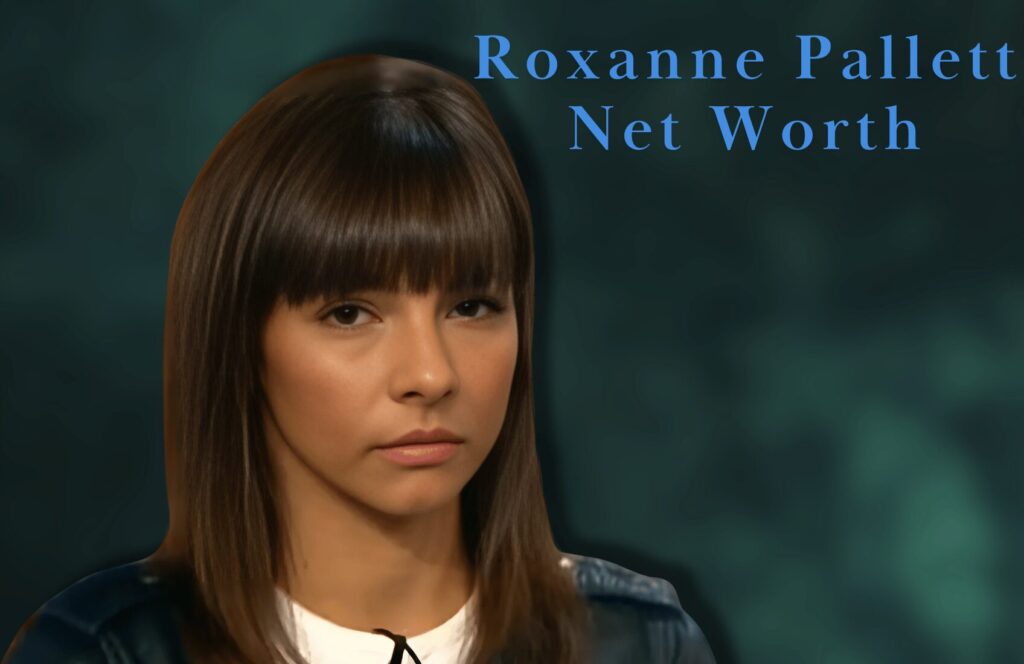 Roxanne Pallett’s Net Worth: A Deep Dive into Her Life, Career, Notable Work, Age, Achievements, and More Info