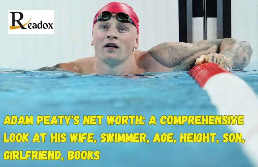 Adam Peaty’s Net Worth: A Comprehensive Look at His Wife, Swimmer, Age, Height, Son, Girlfriend, Books, Tattoos, And More