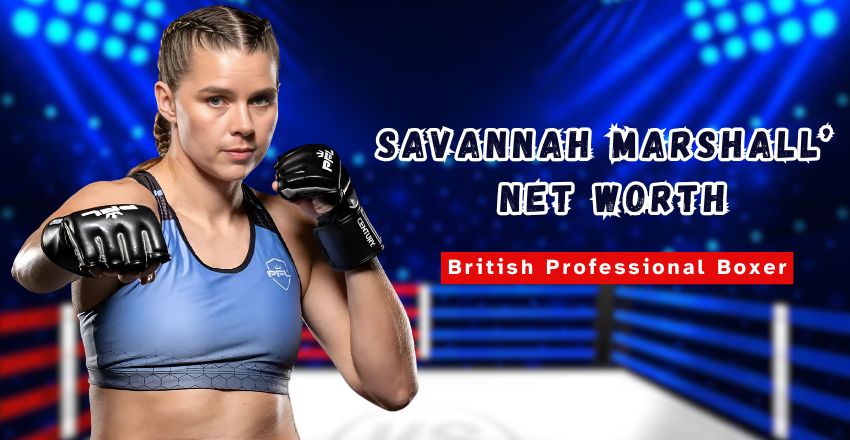 Savannah Marshall’s Net Worth: Unveiling the Impact of Boxing Achievements, Strategic Brand Partnerships, and Her Rising Legacy in the Sports World