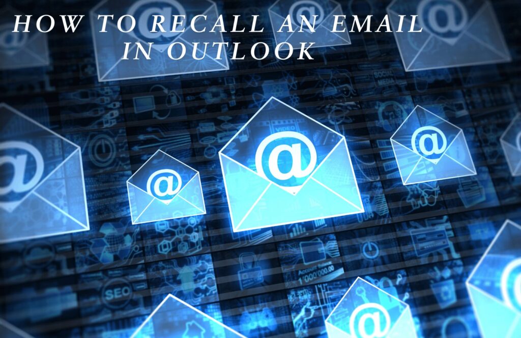 How to Recall an Email in Outlook? Understand Its Limitations, Step-by-Step Recall Instructions, Alternative Strategies, and Best Practices
