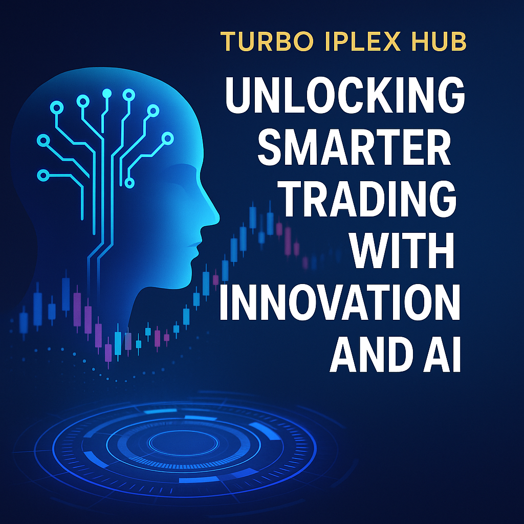 Turbo Iplex Hub: Unlocking Smarter Trading with Innovation and AI