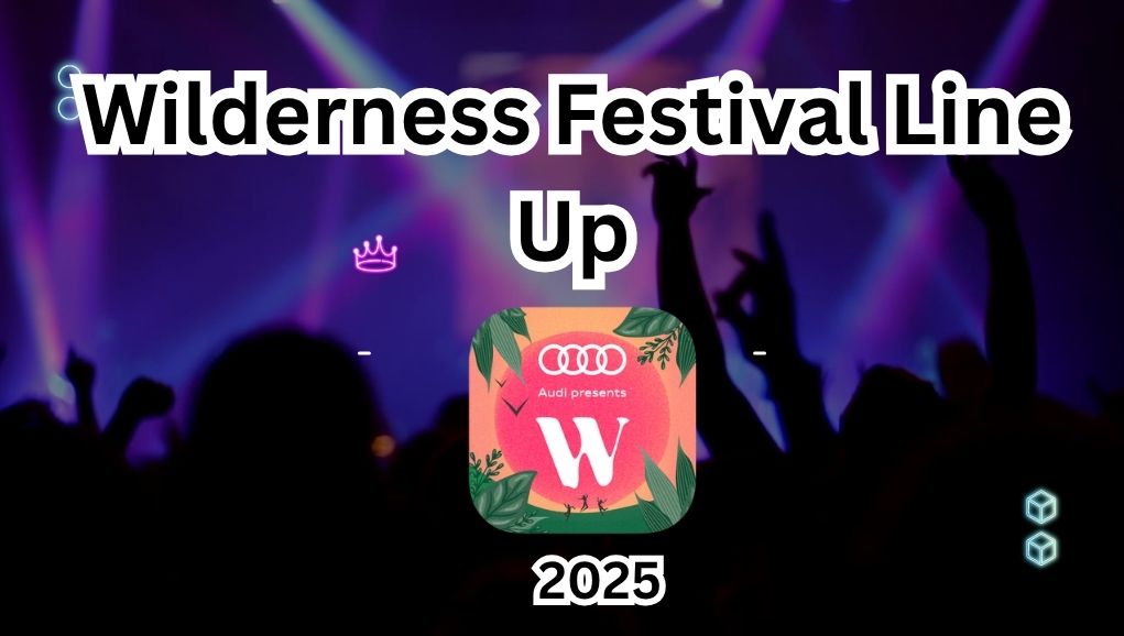 Wilderness Festival Line Up: Complete Insider Guide To Star Performers, Emerging Talent, Culinary Experiences, And Cultural Adventures