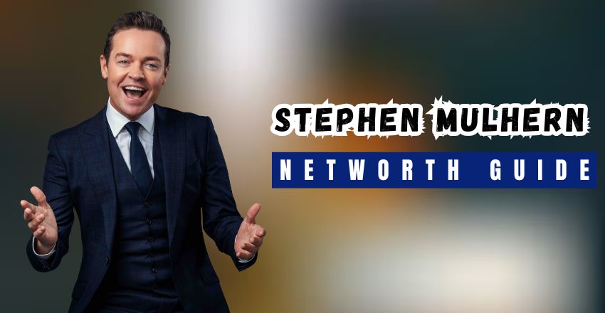 Stephen Mulhern’s Net Worth: A Comprehensive Look at His Wealth, Career Achievements, Earnings, and Lifestyle