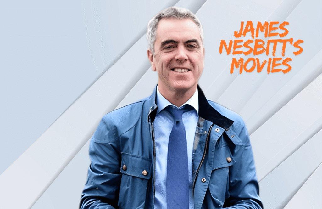 James Nesbitt Movies: A Complete Guide to His Career, Early Life, Awards, Physical Appearance, and More Info