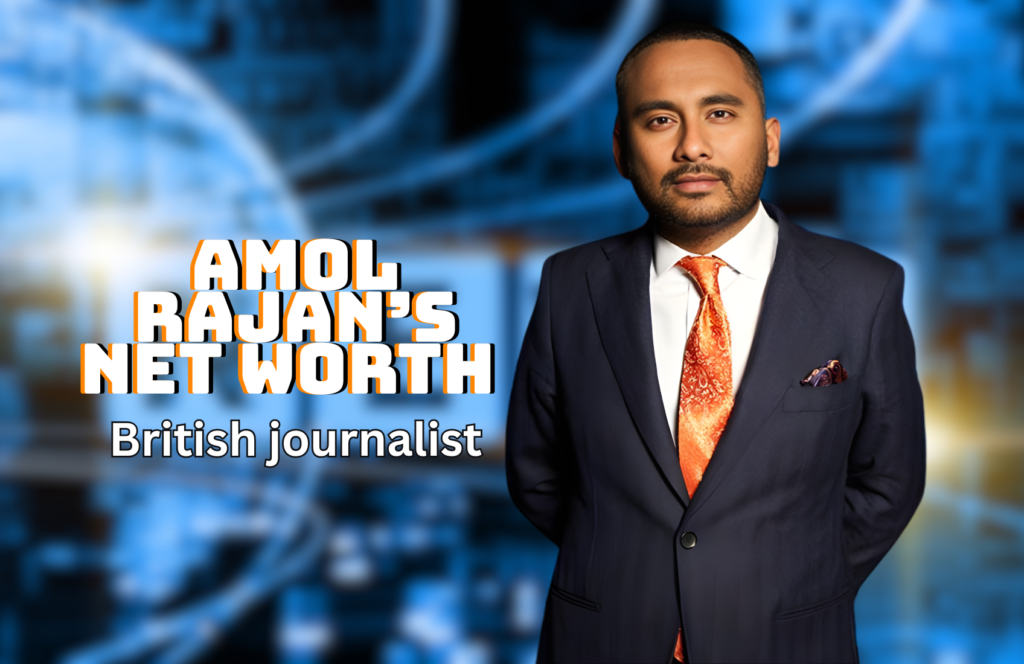 Amol Rajan Net Worth Explained: From BBC Journalist to Media Star His Age, Career Journey, Wife, Children, and Achievements